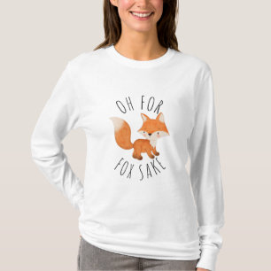 Oh for Fox Sake T-Shirt