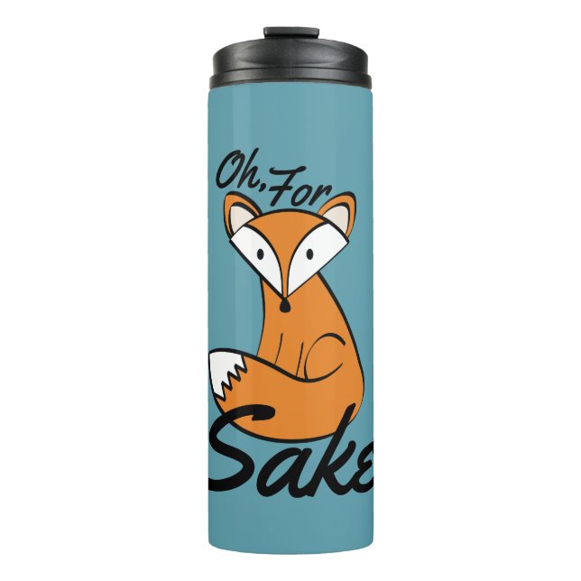 Oh, For Fox Sake Thermal Tumbler (Front)