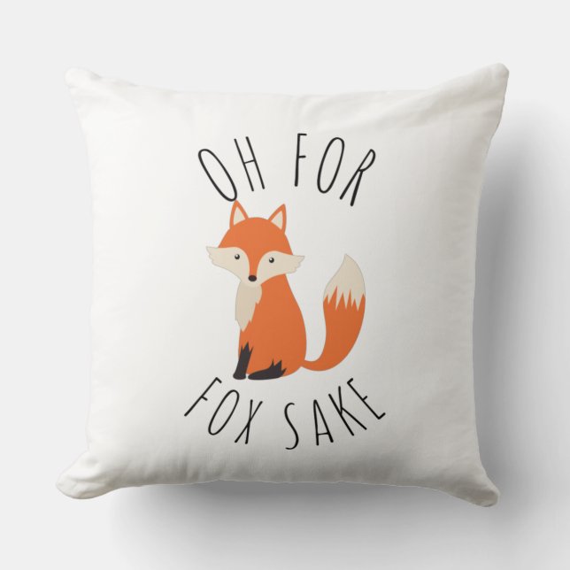 Oh for Fox Sake   Throw Pillow (Front)
