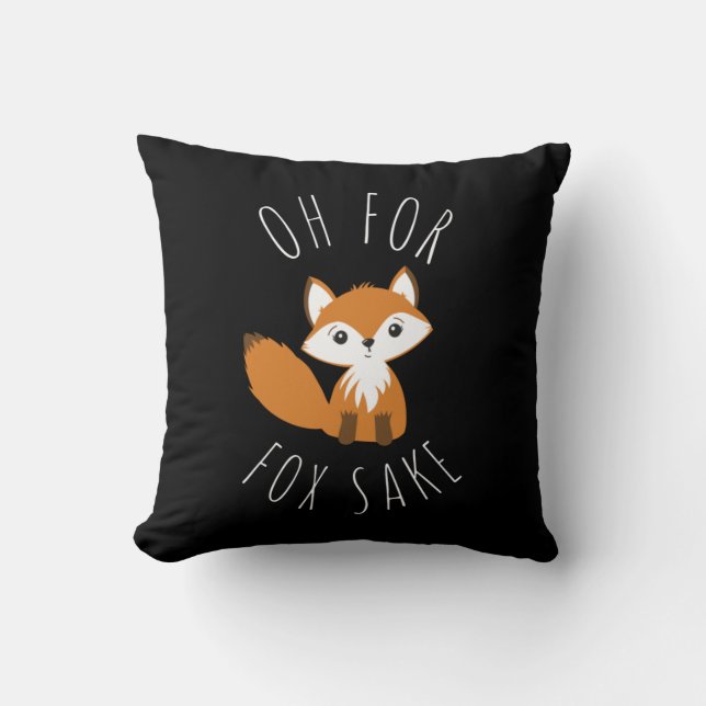 Oh for Fox Sake Throw Pillow (Front)