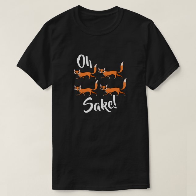 Oh four fox sake funny cute tee (Design Front)