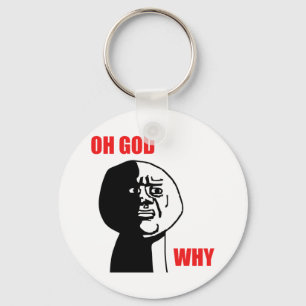 OH GOD WHY KEYCHAIN