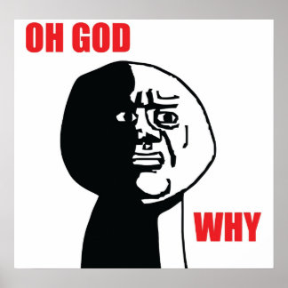 Oh God Why - Poster
