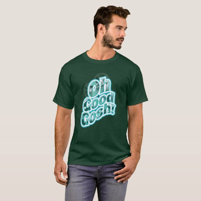 Oh Good Gosh T shirt (Front Full)