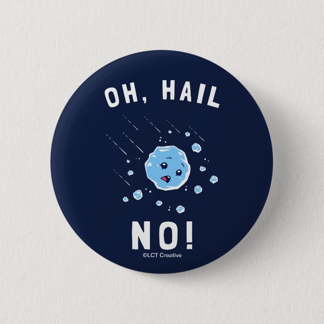 Oh Hail No 2 Inch Round Button (Front)