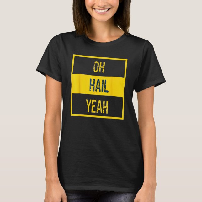 Oh Hail Yeah Michigan Michigander Pride Distressed T-Shirt (Front)