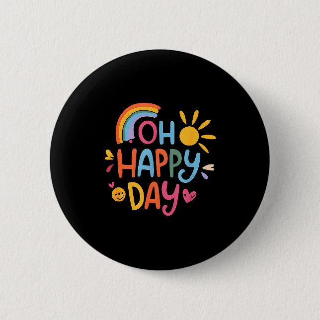 Oh Happy Day  2 Inch Round Button (Front)
