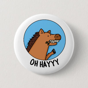 Oh Hayyyy Funny Horse Pun  2 Inch Round Button