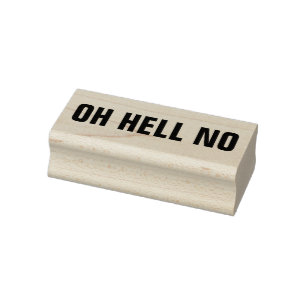 OH HELL NO Funny Nope Meme Sarcasm Humour Joke Rubber Stamp