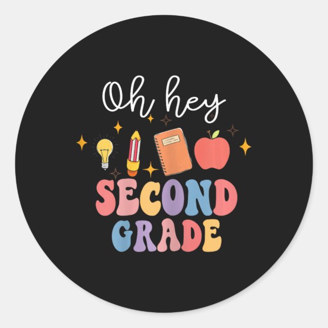 Oh Hey 2nd Second Grade Fun Back To School  Classic Round Sticker (Front)