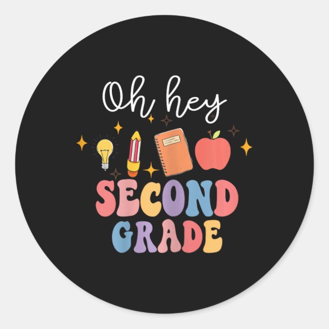 Oh Hey 2nd Second Grade Fun Ck To School  Classic Round Sticker (Front)