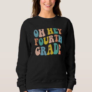 Oh Hey 4th Fourth Grade Teacher Girls Team Squad G Sweatshirt