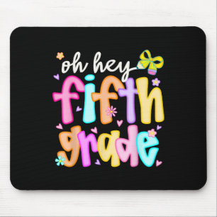 Oh Hey Fifth Grade Back To School Happy First Day  Mouse Pad