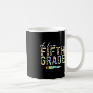 Oh Hey Fifth Grade Back to School Students 5th Gra Coffee Mug