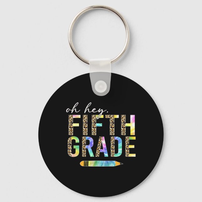 Oh Hey Fifth Grade Back to School Students 5th Gra Keychain (Front)