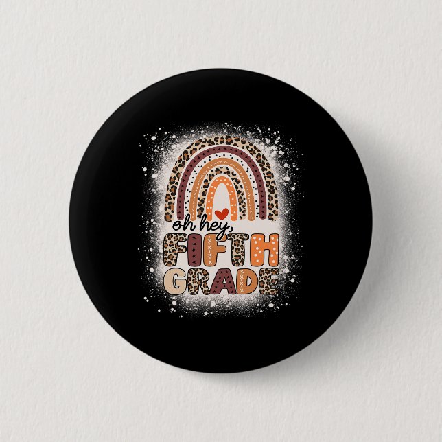 Oh Hey Fifth Grade Rainbow Bleached 1st Day Of Sch 2 Inch Round Button (Front)