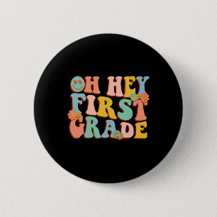 Oh Hey First Grade Back To School 1st Grade Teache 2 Inch Round Button