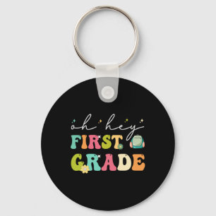 Oh Hey First Grade Funny Ck To School  Keychain