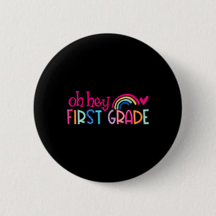Oh Hey First Grade Rainbow Happy First Day Back To 2 Inch Round Button