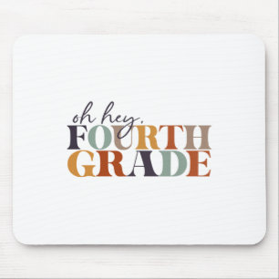 Oh Hey Fourth Grade Ck To School For Teachers And  Mouse Pad