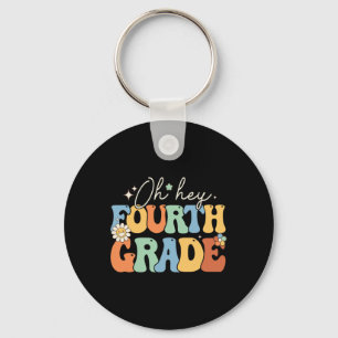 Oh Hey Fourth Grade Groovy 4th Grade Teacher Ck To Keychain