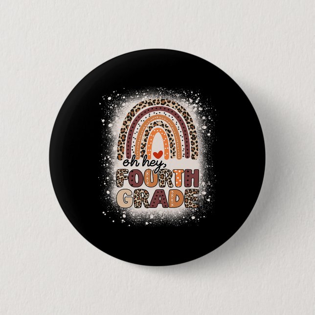 Oh Hey Fourth Grade Rainbow Bleached 1st Day Of Sc 2 Inch Round Button (Front)