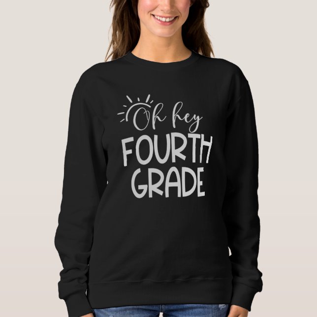 Oh Hey Fourth Grade Sunshine 4th Grade Back To Sch Sweatshirt (Front)