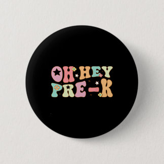 Oh Hey Pre K Groovy Back To School Happy First Day 2 Inch Round Button