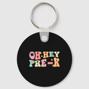 Oh Hey Pre K Groovy Ck To School Happy First Day O Keychain