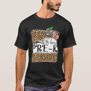 Oh Hey Pre K Leopard Back To School Kids Teacher T-Shirt