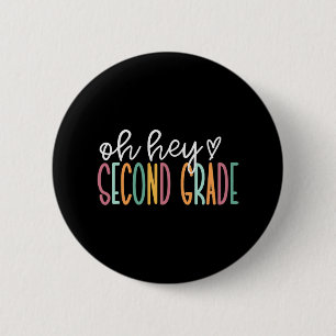 Oh Hey Second Grade Back To School Happy First Day 2 Inch Round Button