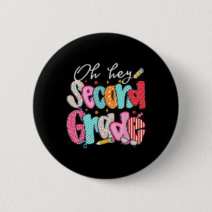 Oh Hey Second Grade Back To School Happy First Day 2 Inch Round Button