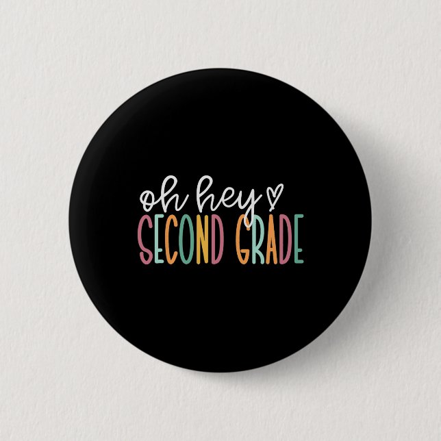 Oh Hey Second Grade Back To School Happy First Day 2 Inch Round Button (Front)