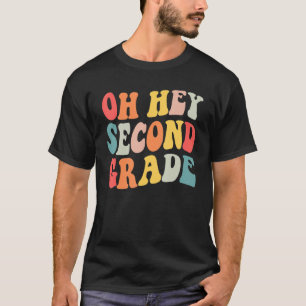 Oh Hey Second Grade Back To School Students Teache T-Shirt