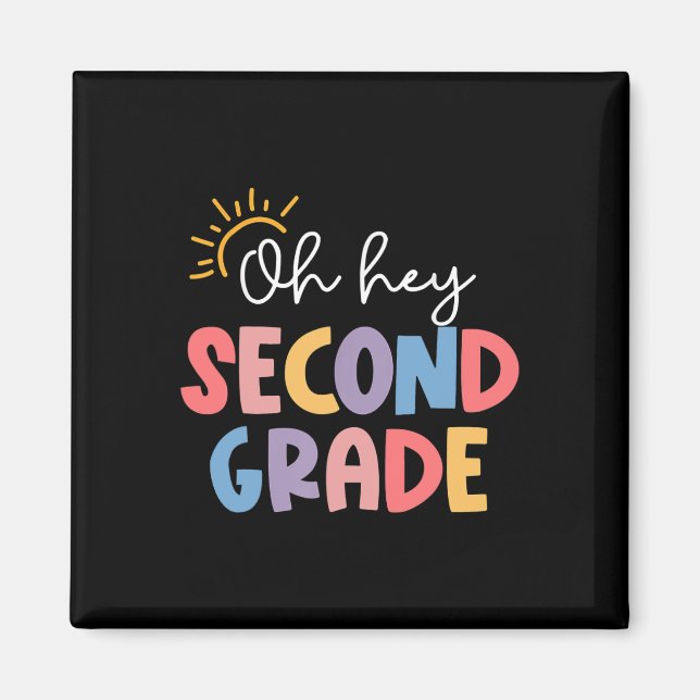Oh Hey Second Grade Teacher Student 2nd Grade Back Magnet (Front)
