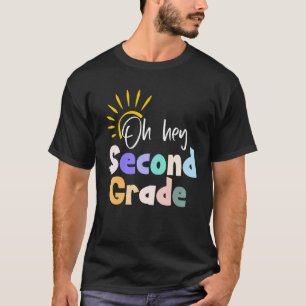 Oh Hey Second Grade Teacher Student 2nd Grade Back T-Shirt