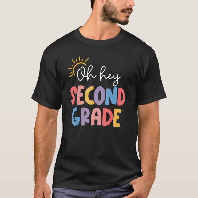 Oh Hey Second Grade Teacher Student 2nd Kids Back  T-Shirt (Front)