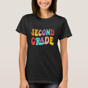 Oh Hey Second Grade Teachers Kids First Day Of Sch T-Shirt