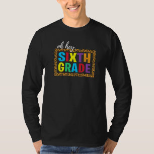 Oh Hey Sixth Grade Back To School Supplies Leopard T-Shirt