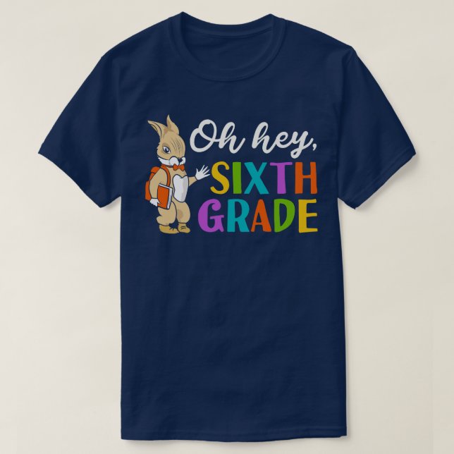 Oh Hey Sixth Grade Back to School T-Shirt (Design Front)