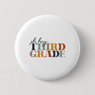 Oh Hey Third Grade Ck To School For Teachers And S 2 Inch Round Button