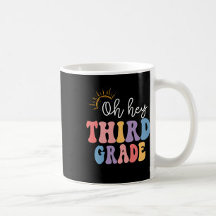 Oh Hey Third Grade Groovy Fun Back To School Teach Coffee Mug