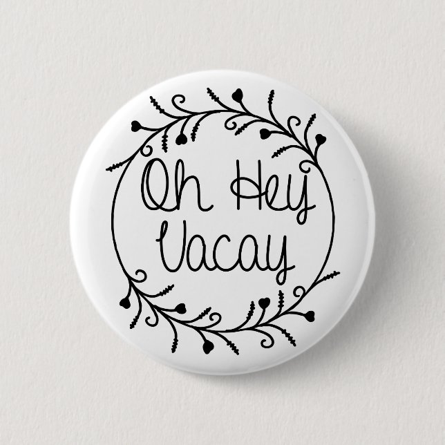 Oh Hey Vacay Shirt Vacation 2 Inch Round Button (Front)