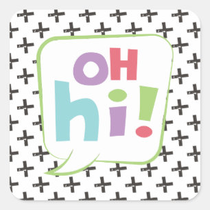 Oh Hi! Colorful Speech Bubble Square Sticker
