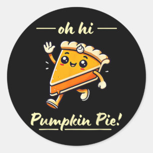 Oh Hi Pumpkin Pie - Cute Kawaii Fall Thanksgiving Classic Round Sticker
