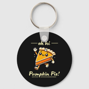 Oh Hi Pumpkin Pie - Cute Kawaii Fall Thanksgiving Keychain