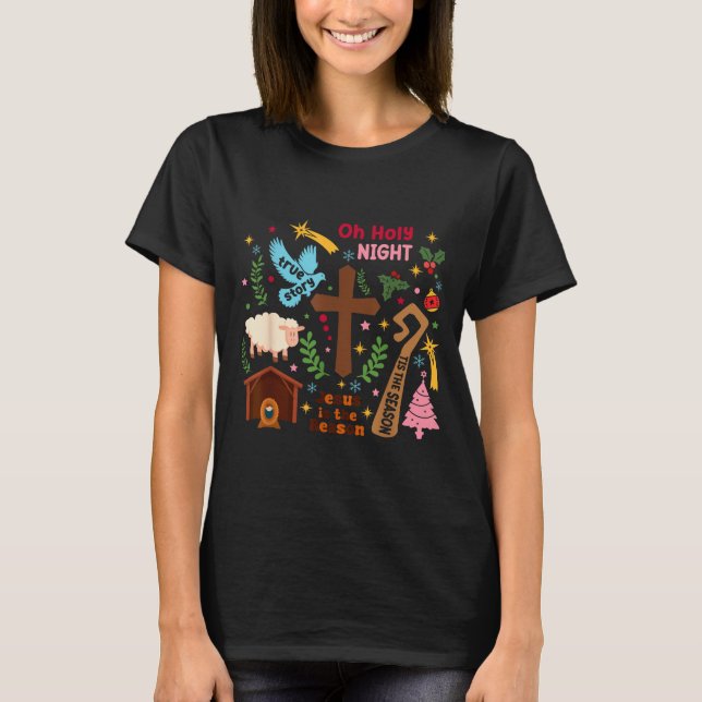 Oh Holy Night Jesus Is The Reason Christian Christ T-Shirt (Front)