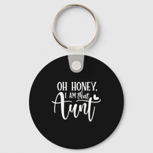 Oh honey i am that aun keychain