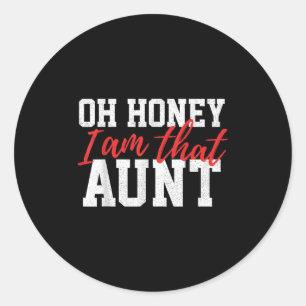 Oh Honey I Am That Aunt Funny Vintage Aunt Mom Quo Classic Round Sticker