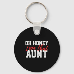 Oh Honey I Am That Aunt Funny Vintage Aunt Mom Quo Keychain